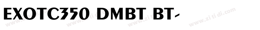 EXOTC350 DMBT BT字体转换